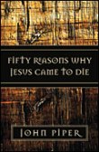 Fifty Reasons Why Jesus Came to Die