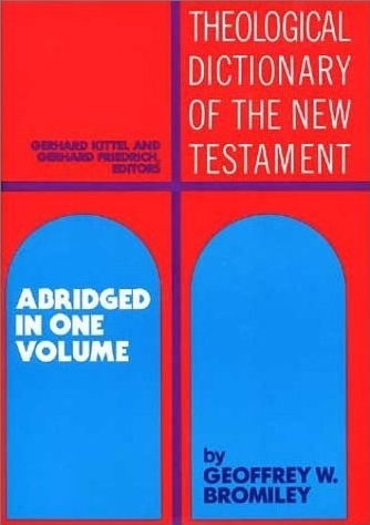 Theological Dictionary of the New Testament (Abridged - Little Kittel)
