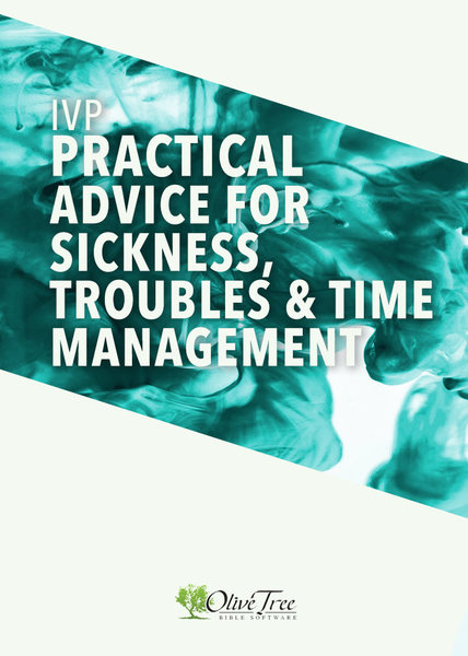 IVP Collection - Practical Advice for Sickness, Troubles, and Time Management