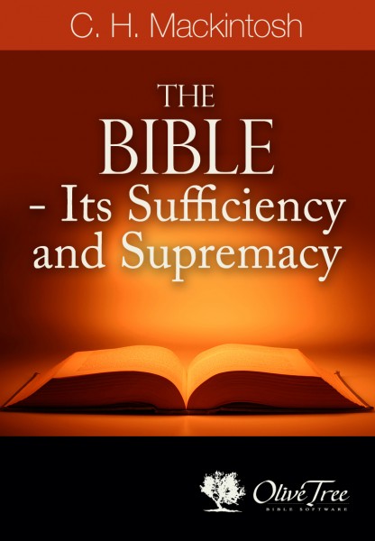 Bible, The - Its Sufficiency and Supremacy