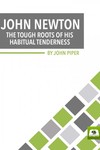 John Newton: The Tough Roots of his Habitual Tenderness