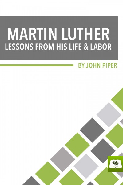 Martin Luther: Lessons from His Life and Labor
