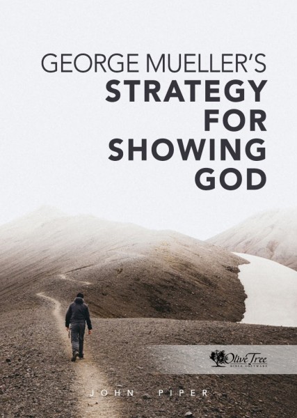 George Mueller's Strategy for Showing God