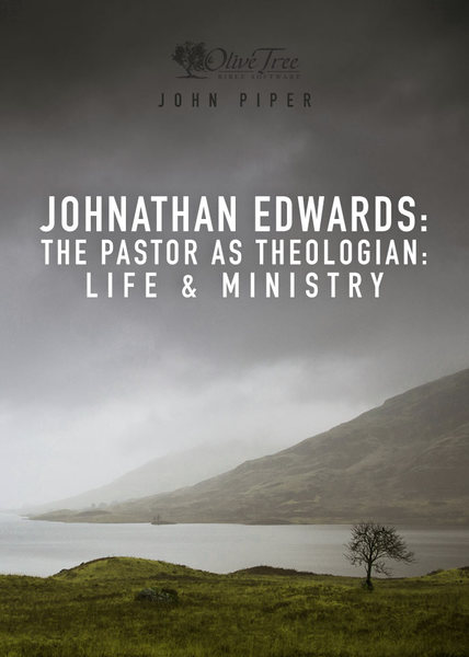 Jonathan Edwards: The Pastor as Theologian: Life and Ministry