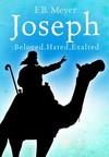 Joseph: Beloved, Hated, Exalted