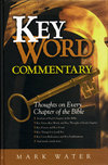 Key Word Commentary: Thoughts on Every Chapter of the Bible