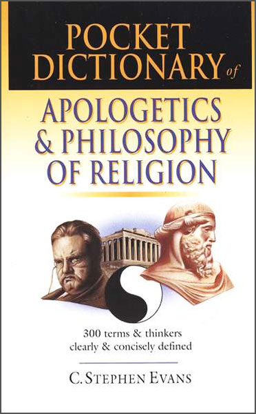 Pocket Dictionary of Apologetics and Philosophy of Religion