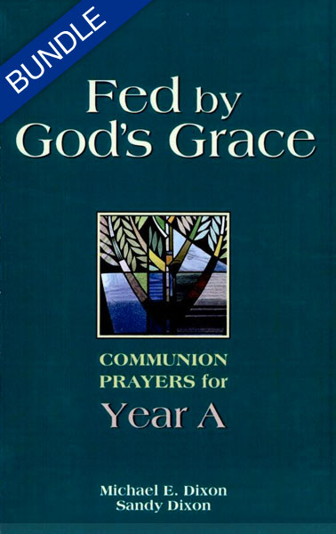 Fed by God's Grace: Lectionary-based Communion Prayers, Years A, B & C - Bundle