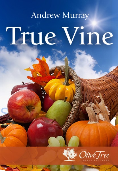 True Vine, The: Meditations for a Month on John 15:1-16