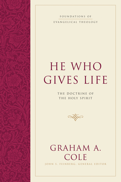 Foundations of Evangelical Theology: He Who Gives Life - FET