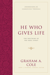 Foundations of Evangelical Theology: He Who Gives Life - FET