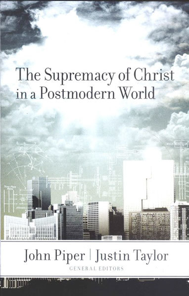 The Supremacy of Christ in a Postmodern World