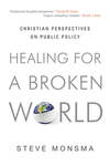 Healing for a Broken World: Christian Perspectives on Public Policy