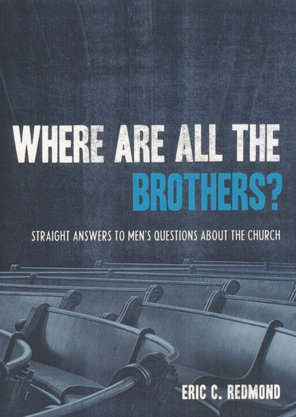 Where Are All the Brothers?: Straight Answers to Men's Questions about the Church