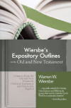 Wiersbe's Expository Outlines on the Old Testament and New Testament