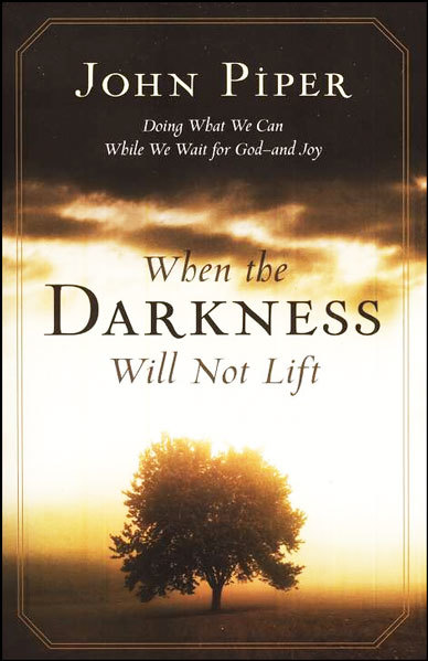 When the Darkness Will Not Lift: Doing What We Can While We Wait for God: Doing What We Can While We Wait for God--and Joy