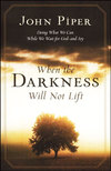 When the Darkness Will Not Lift: Doing What We Can While We Wait for God: Doing What We Can While We Wait for God--and Joy