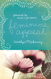 Feminine Appeal (Redesign): Seven Virtues of a Godly Wife and Mother