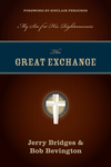 Great Exchange (Foreword by Sinclair Ferguson): My Sin for His Righteousness
