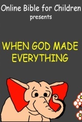 Online Bible for Children: When God Made Everything