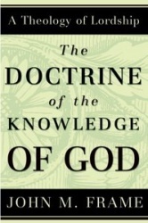 The Doctrine of the Knowledge of God: A Theology of Lordship