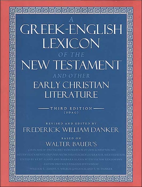 Greek-English Lexicon of the New Testament and Other Early Christian Literature, 3rd. ed. (BDAG)