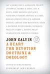 John Calvin: A Heart for Devotion Doctrine and Doxology