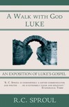 A Walk with God: An Exposition of Luke's Gospel