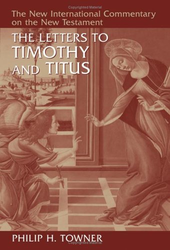 New International Commentary on the New Testament (NICNT): The Letters to Timothy and Titus