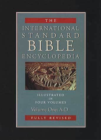International Standard Bible Encyclopedia (ISBE) 4 Volumes, 2nd ed.