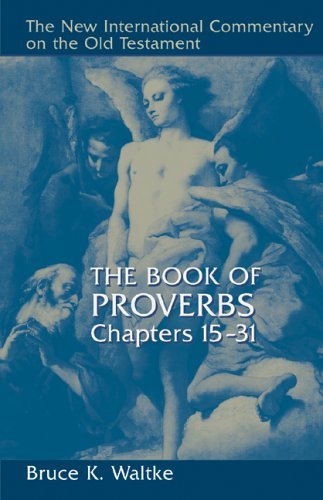 New International Commentary on the Old Testament (NICOT): The Book of Proverbs 15-31