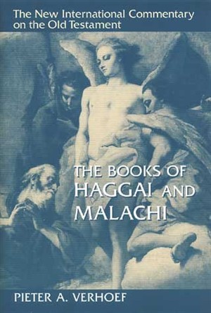 New International Commentary on the Old Testament (NICOT): The Books of Haggai and Malachi (Verhoef, 1987)