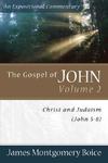 Boice Expositional Commentary Series: The Gospel of John Volume 2
