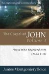 Boice Expositional Commentary Series: The Gospel of John Volume 3