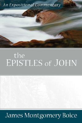 Boice Expositional Commentary Series: The Epistles of John