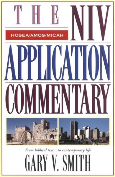 Hosea, Amos, Micah: NIV Application Commentary (NIVAC)