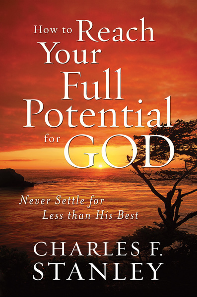 How to Reach Your Full Potential for God Study Guide: Never Settle for Less than His Best