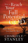 How to Reach Your Full Potential for God Study Guide: Never Settle for Less than His Best