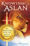 Knowing Aslan: An Encounter With the Lion of Narnia