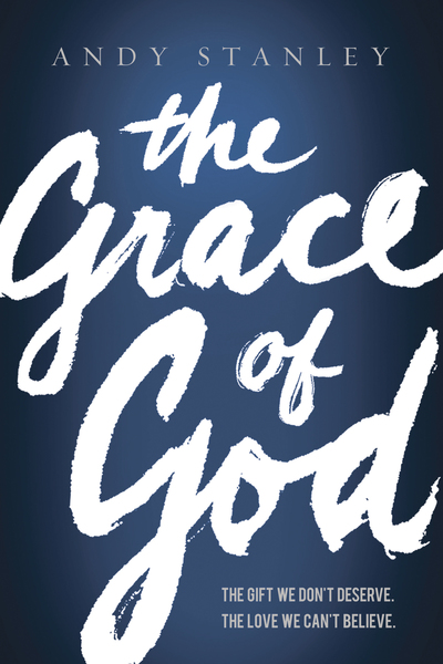 Grace of God: The Gift We Don't Deserve. The Love WE Can't Believe.