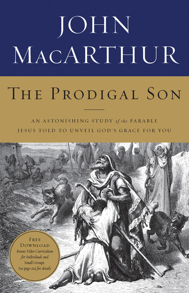 Prodigal Son: An Astonishing Study of the Parable Jesus Told to Unveil God's Grace for You