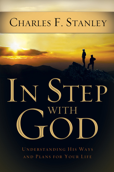 In Step With God: Understanding His Ways and Plans for Your Life