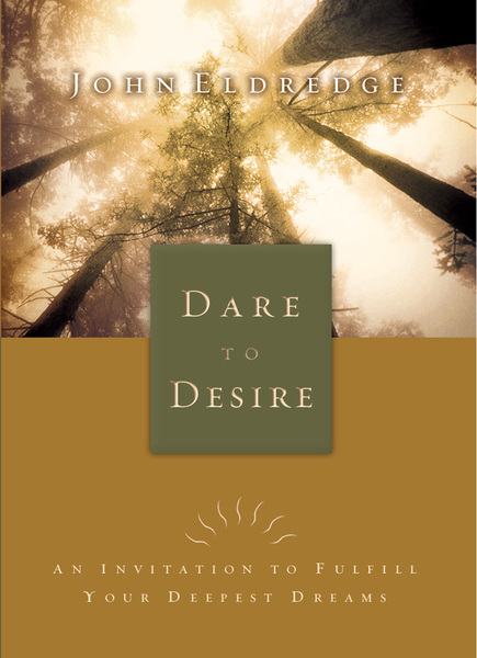Dare to Desire: An Invitation to Fulfill Your Deepest Dreams