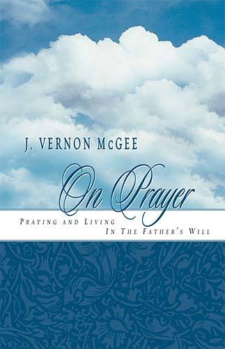 J. Vernon McGee on Prayer 