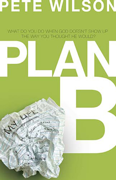 Plan B: What Do You Do When God Dosen't Show Up the Way You Thought He Would