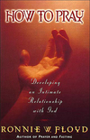 How to Pray: Developing a Intimate Relationship With God