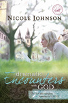 Dramatic Encounters with God: Seven Life-Changing Lessons of Love