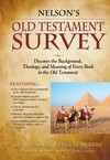 Nelson's Old Testament Survey: Discovering the Essence, Background & Meaning About Every Old Testament Book