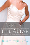 Left at the Altar: My Story of Hope and Healing for Every Woman Who Has Felt the Heartbreak of Rejection