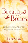 Breath for the Bones: Art, Imagination and Spirit:  A Reflection on Creativity and Faith